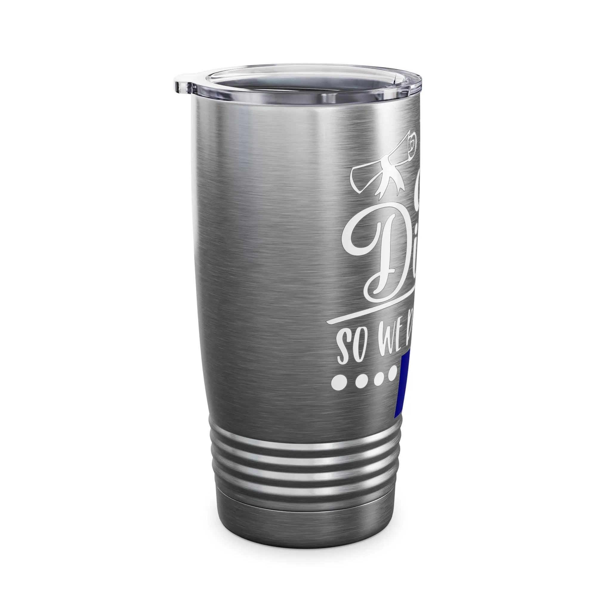 I did it, So we doing Paris-Ringneck Tumbler, 20oz
