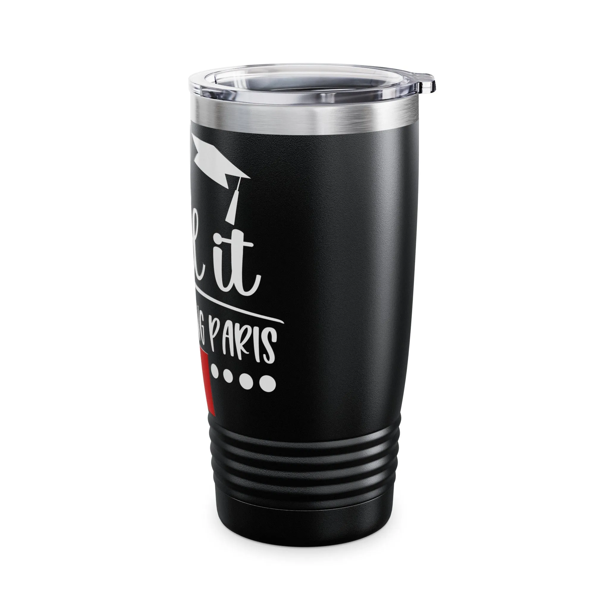 I did it, So we doing Paris-Ringneck Tumbler, 20oz